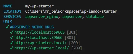 A terminal window showing results of running lando rebuild in the terminal. It reads &#x27;Name: my-wp-starter, Location: saved location of the project, Services: appserver_nginx, appserver, database, URLS: Appserver nginx urls: https://localhost:59665 [301], http://localhost:59666 [301],
http://wp-starter.local/ [200],
https://wp-starter.local/ [200]